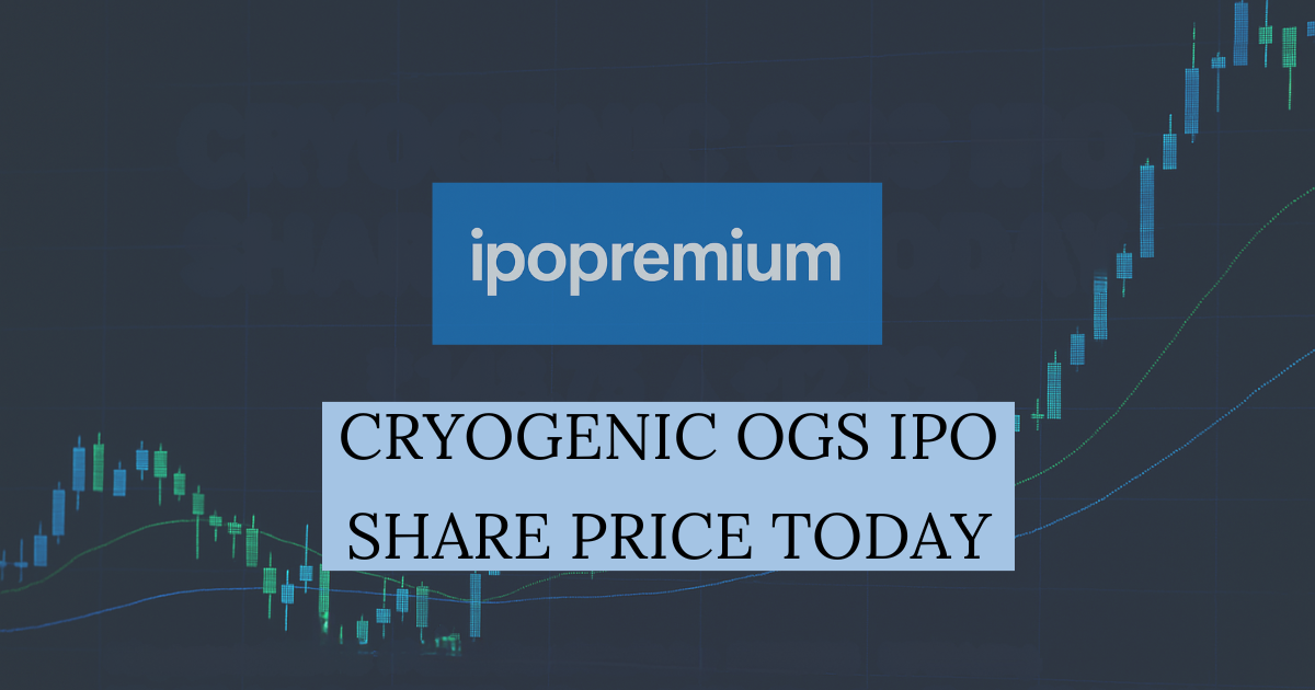 Cryogenic OGS IPO Share Price Today: Live Updates and Market Performance
